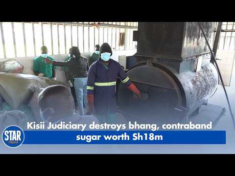 Kisii Judiciary destroys bhang, contraband sugar worth Sh18m