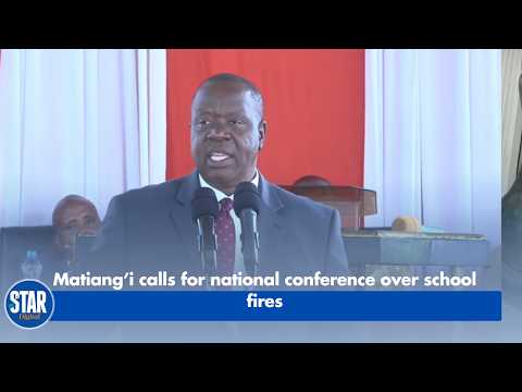 Matiang’i calls for national conference over school fires