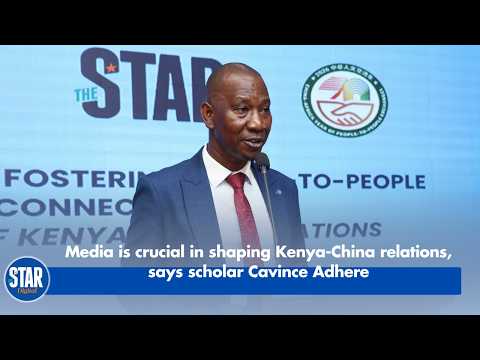 Media is crucial in shaping Kenya China relations, says scholar Cavince Adhere