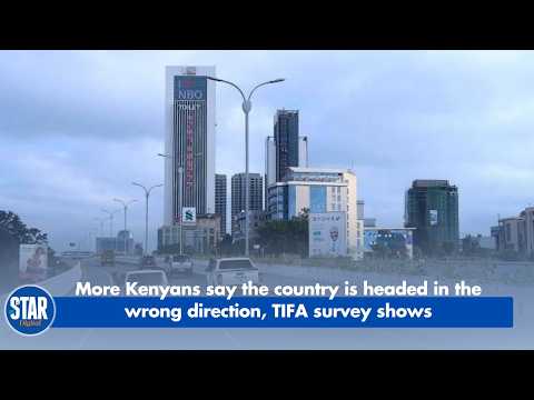 More Kenyans say the country is headed in the wrong direction, TIFA survey shows