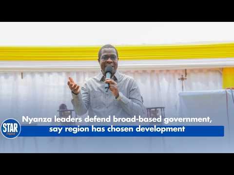 Nyanza leaders defend broad based government, say region has chosen development