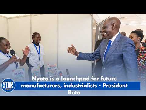 Nyota is a launchpad for future manufacturers, industrialists - President Ruto