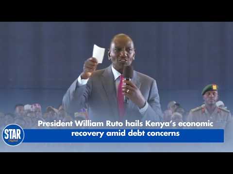 President William Ruto hails Kenya’s economic recovery amid debt concerns