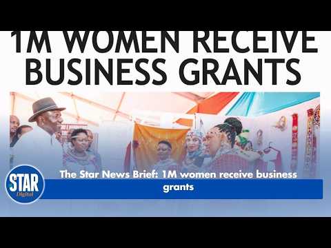 The Star News Brief: 1M women receive businessgrants