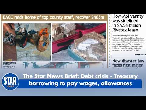 The Star News Brief: Debt crisis - Treasury borrowing to pay wages, allowances