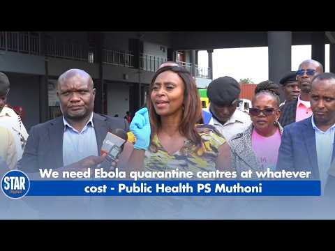 We need Ebola quarantine centres at whatever cost - Public Health PS Muthoni