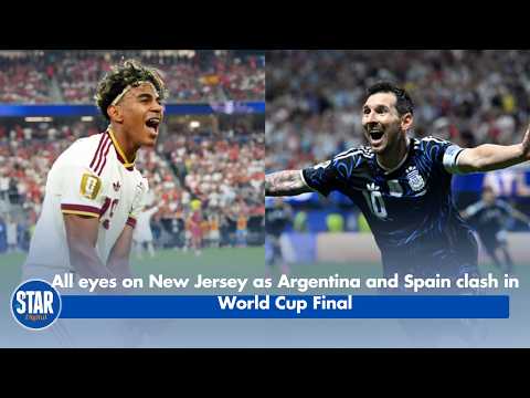 All eyes on New Jersey as Argentina and Spain clash in World Cup Final