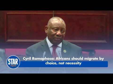 Cyril Ramaphosa: Africans should migrate by choice, not necessity