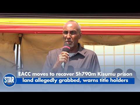 EACC moves to recover Sh790m Kisumu prison land allegedly grabbed, warns title holders