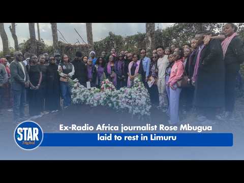 Ex-Radio Africa journalist Rose Mbugua laid to rest in Limuru