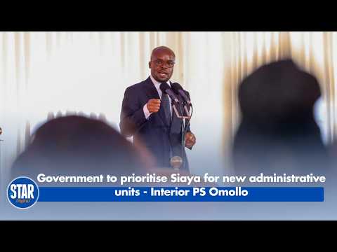 Government to prioritise Siaya for new administrative units - Interior PS Omollo