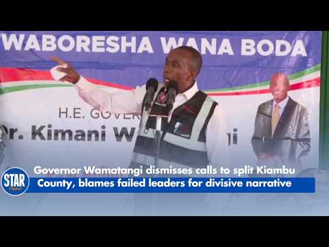 Governor Wamatangi dismisses calls to split Kiambu, blames failed leaders for divisive narrative