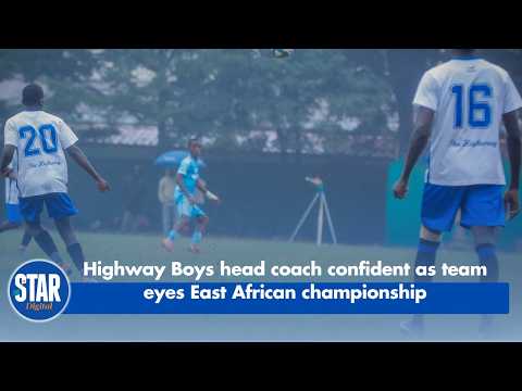 Highway Boys head coach confident as team eyes East African championship
