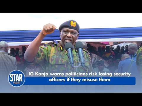 IG Kanja warns politicians risk losing security officers if they misuse them