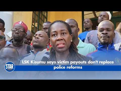 LSK Kisumu says victim payouts don't replace police reforms