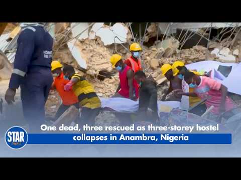 One dead, three rescued as three-storey hostel collapses in Anambra, Nigeria