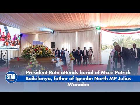 President Ruto attends burial of Mzee Patrick Baikilanya, father of Igembe North MP Julius M'anaiba