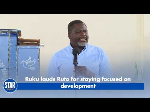 Ruku lauds Ruto for staying focused on development