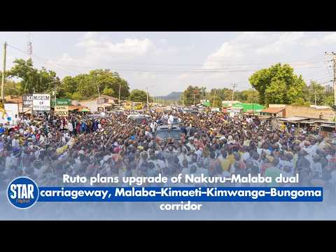 Ruto plans upgrade of Nakuru-Malaba dual carriageway, Malaba-Kimaeti-Kimwanga-Bungoma corridor