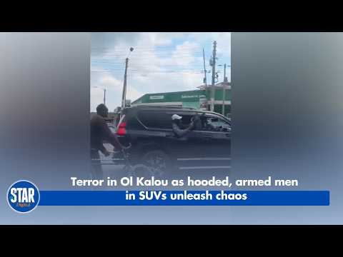 Terror in Ol Kalou as hooded, armed men in SUVs unleash chaos